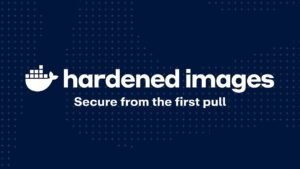 Docker libera más de 1.000 Hardened Images GRATIS y open source para Contenedores | Contenedores, Entornos de Ejecución, DevOps | CIBERED