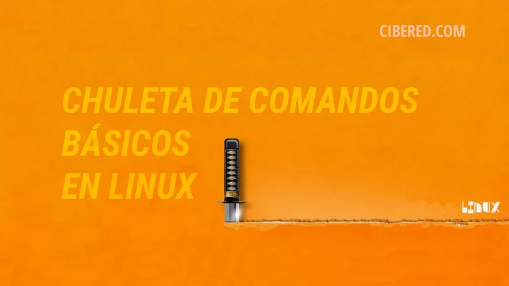 Chuleta de comandos linux: CIBERED, tu web de linux de confianza