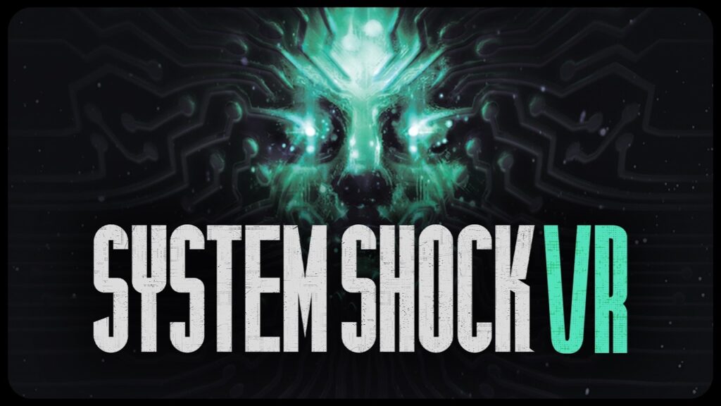System Shock VR se presenta con un nuevo adelanto revelación