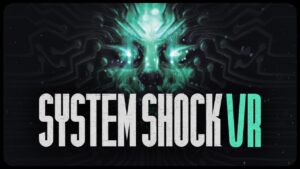 System Shock VR se presenta con un nuevo adelanto revelación